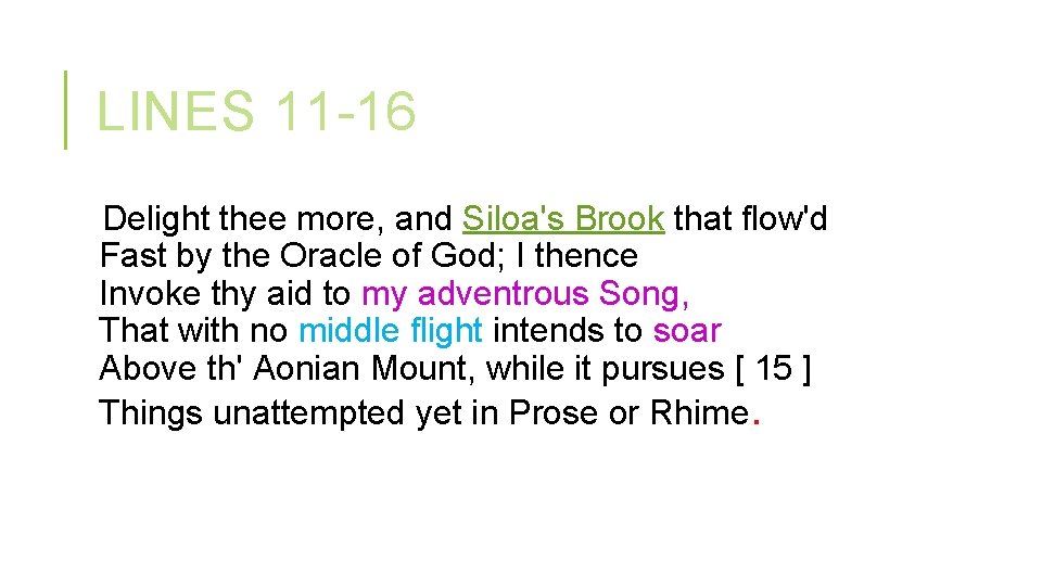 LINES 11 -16 Delight thee more, and Siloa's Brook that flow'd Fast by the LINES 11 -16 Delight thee more, and Siloa's Brook that flow'd Fast by the