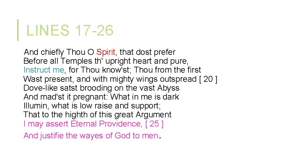 LINES 17 -26 And chiefly Thou O Spirit, that dost prefer Before all Temples LINES 17 -26 And chiefly Thou O Spirit, that dost prefer Before all Temples