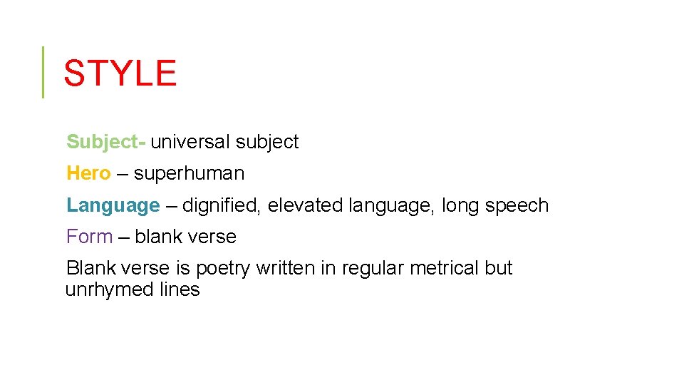 STYLE Subject- universal subject Hero – superhuman Language – dignified, elevated language, long speech STYLE Subject- universal subject Hero – superhuman Language – dignified, elevated language, long speech