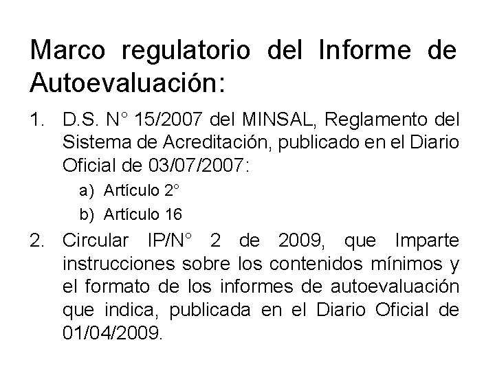 Marco regulatorio del Informe de Autoevaluación: 1. D. S. N° 15/2007 del MINSAL, Reglamento