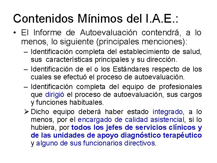 Contenidos Mínimos del I. A. E. : • El Informe de Autoevaluación contendrá, a
