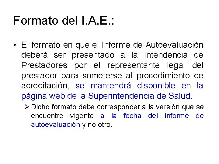 Formato del I. A. E. : • El formato en que el Informe de