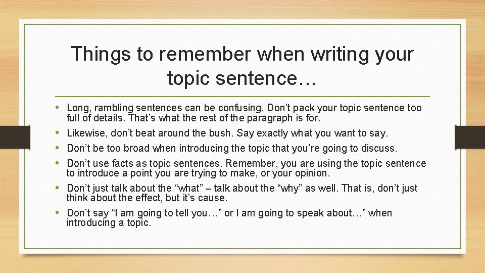 Things to remember when writing your topic sentence… • Long, rambling sentences can be