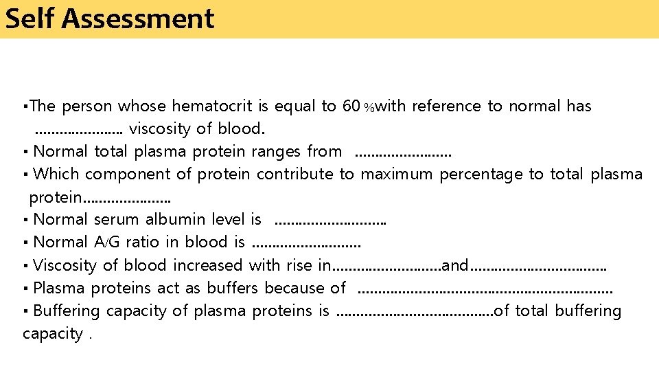 Self Assessment ▪The person whose hematocrit is equal to 60 %with reference to normal