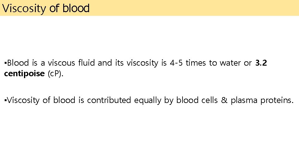 Viscosity of blood ▪Blood is a viscous fluid and its viscosity is 4 -5