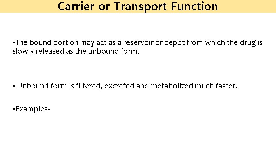 Carrier or Transport Function ▪The bound portion may act as a reservoir or depot