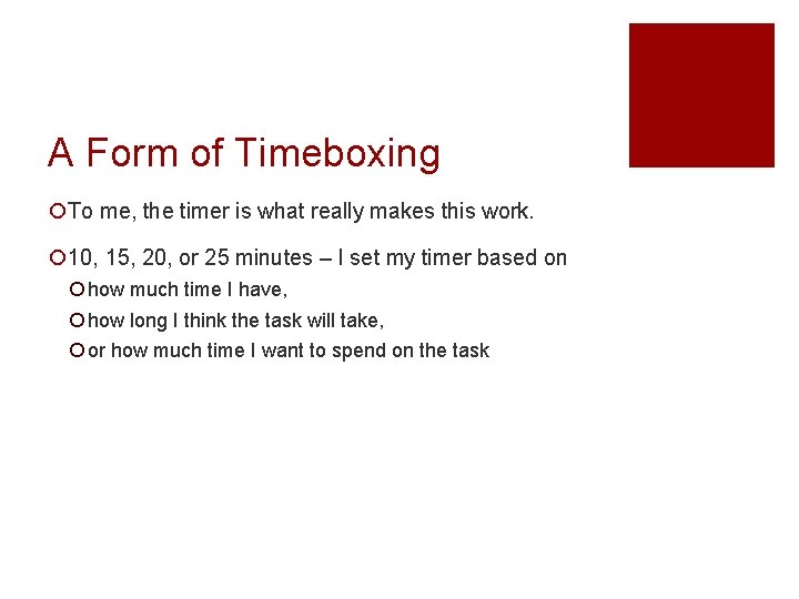 A Form of Timeboxing ¡To me, the timer is what really makes this work.