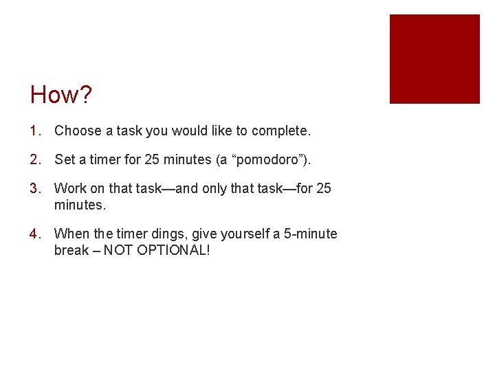 How? 1. Choose a task you would like to complete. 2. Set a timer