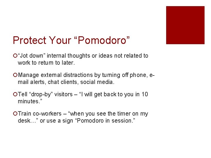 Protect Your “Pomodoro” ¡“Jot down” internal thoughts or ideas not related to work to