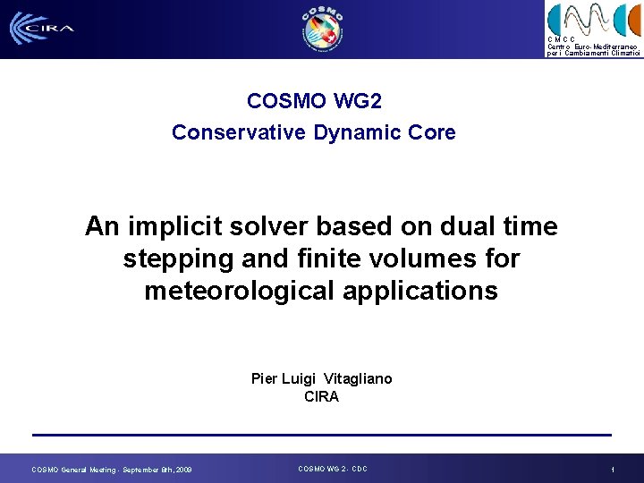CMCC Centro Euro-Mediterraneo per i Cambiamenti Climatici COSMO WG 2 Conservative Dynamic Core An