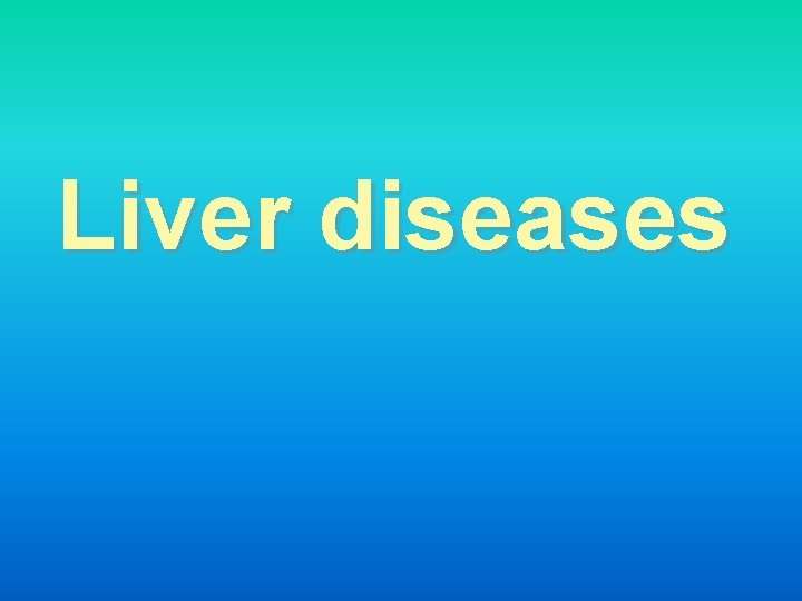 Liver diseases 