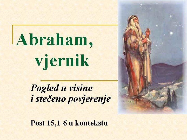 Abraham, vjernik Pogled u visine i stečeno povjerenje Post 15, 1 -6 u kontekstu