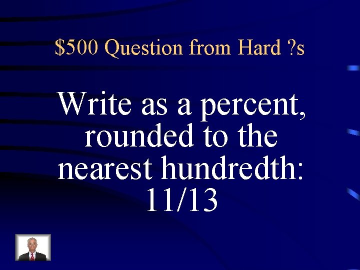 $500 Question from Hard ? s Write as a percent, rounded to the nearest