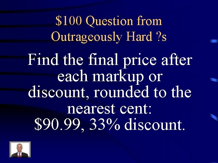 $100 Question from Outrageously Hard ? s Find the final price after each markup