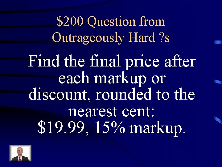 $200 Question from Outrageously Hard ? s Find the final price after each markup