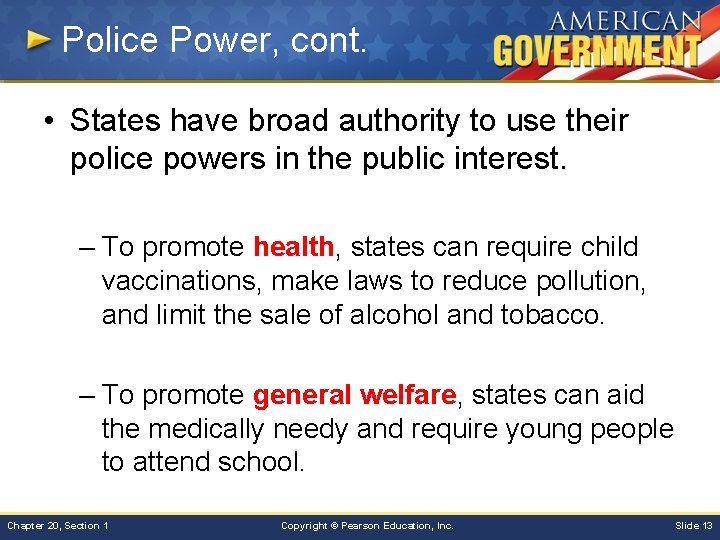 Police Power, cont. • States have broad authority to use their police powers in
