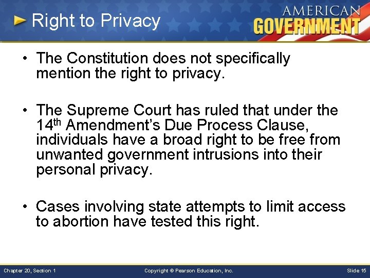 Right to Privacy • The Constitution does not specifically mention the right to privacy.