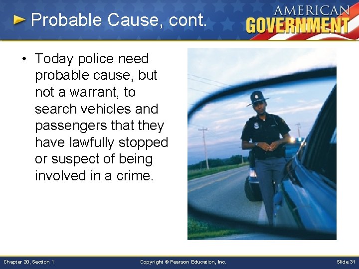 Probable Cause, cont. • Today police need probable cause, but not a warrant, to
