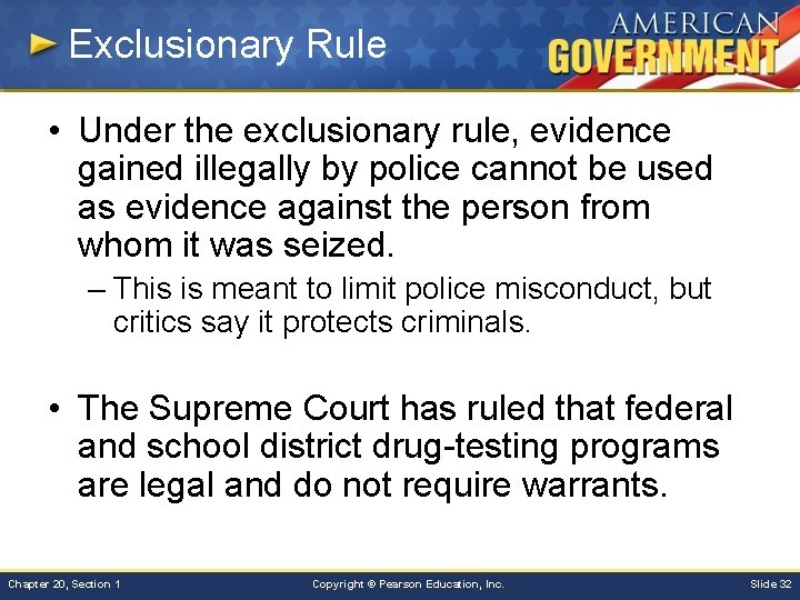 Exclusionary Rule • Under the exclusionary rule, evidence gained illegally by police cannot be
