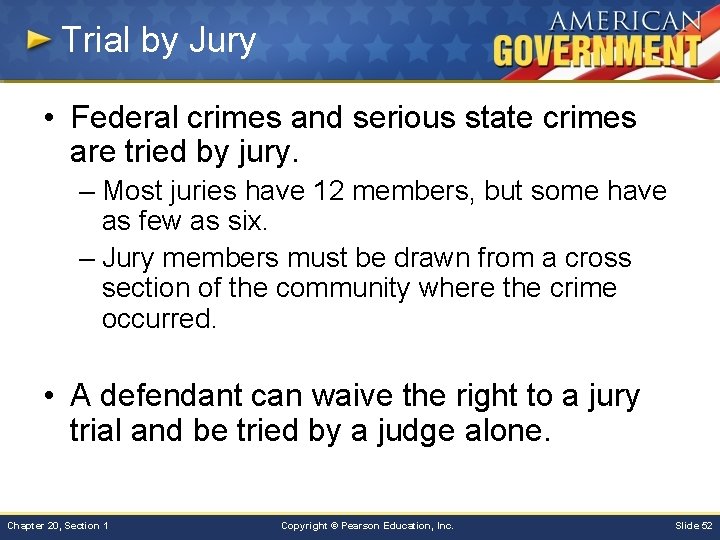 Trial by Jury • Federal crimes and serious state crimes are tried by jury.