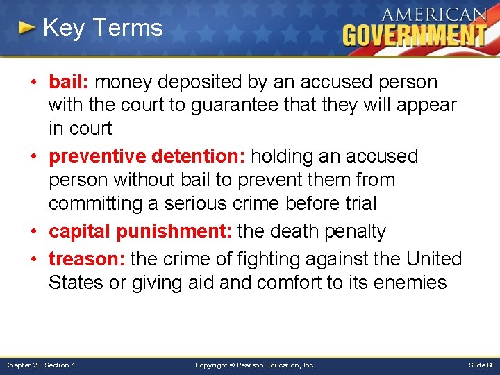 Key Terms • bail: money deposited by an accused person with the court to