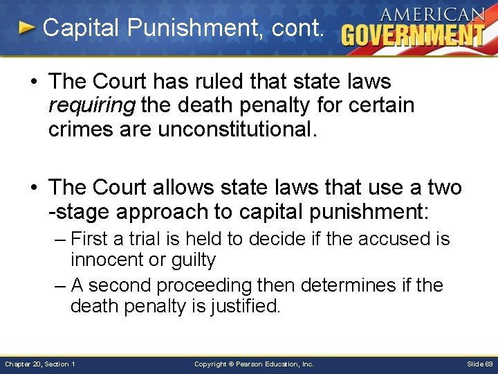 Capital Punishment, cont. • The Court has ruled that state laws requiring the death