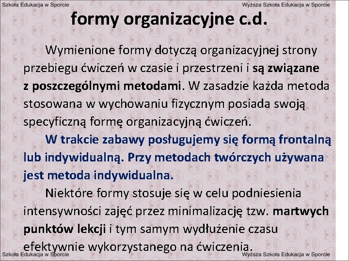 formy organizacyjne c. d. Wymienione formy dotyczą organizacyjnej strony przebiegu ćwiczeń w czasie i