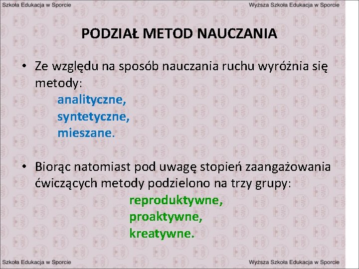 PODZIAŁ METOD NAUCZANIA • Ze względu na sposób nauczania ruchu wyróżnia się metody: analityczne,
