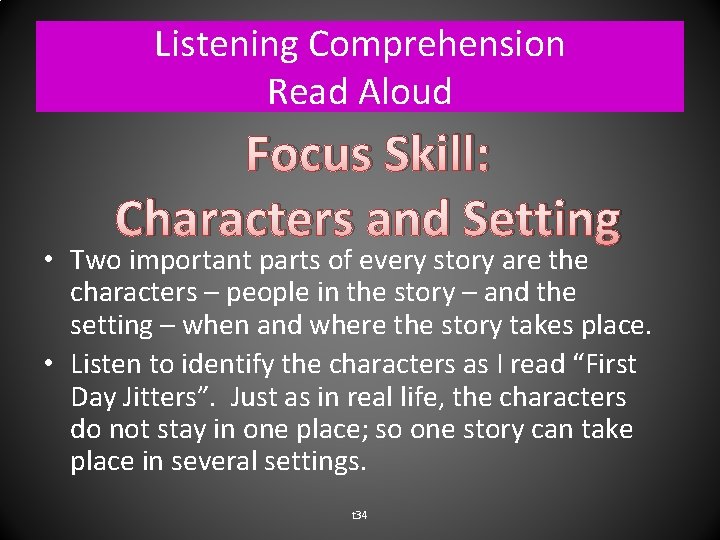 Listening Comprehension Read Aloud Focus Skill: Characters and Setting • Two important parts of