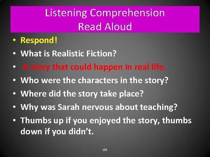 Listening Comprehension Read Aloud • • Respond! What is Realistic Fiction? A story that