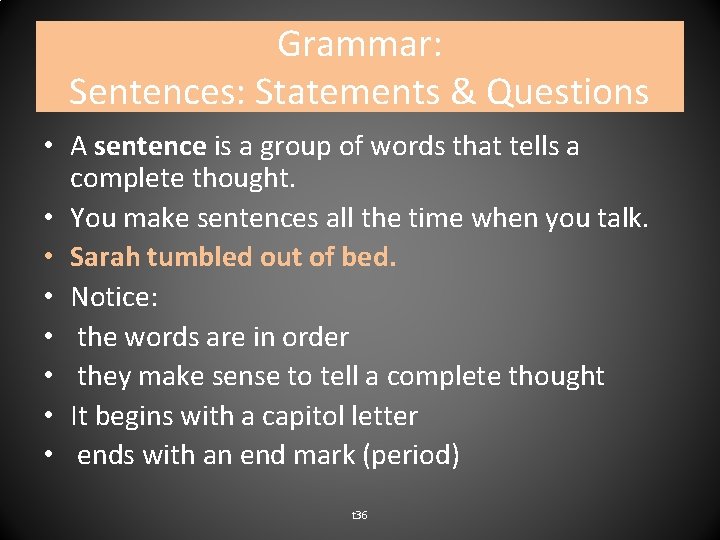 Grammar: Sentences: Statements & Questions • A sentence is a group of words that