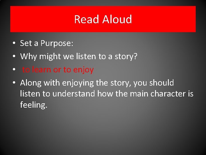 Read Aloud • • Set a Purpose: Why might we listen to a story?