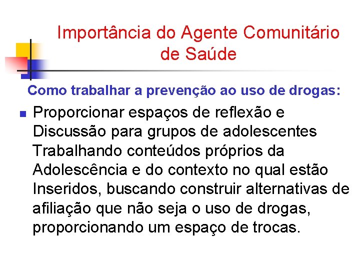 Importância do Agente Comunitário de Saúde Como trabalhar a prevenção ao uso de drogas: