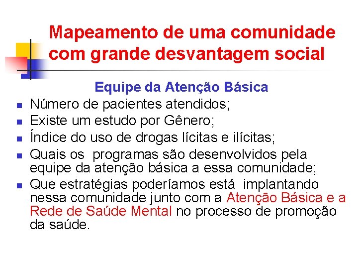 Mapeamento de uma comunidade com grande desvantagem social n n n Equipe da Atenção
