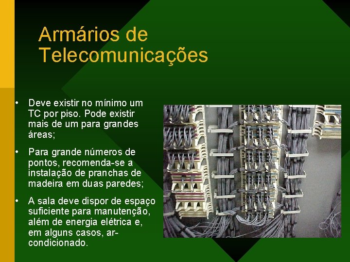 Armários de Telecomunicações • Deve existir no mínimo um TC por piso. Pode existir