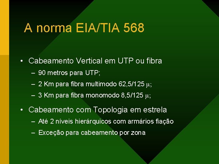 A norma EIA/TIA 568 • Cabeamento Vertical em UTP ou fibra – 90 metros