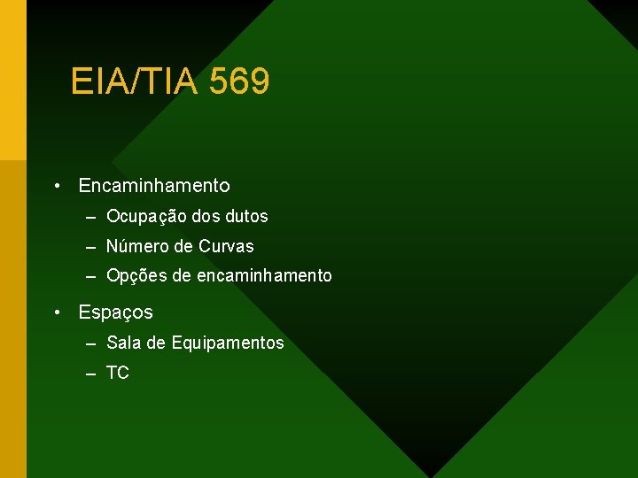 EIA/TIA 569 • Encaminhamento – Ocupação dos dutos – Número de Curvas – Opções