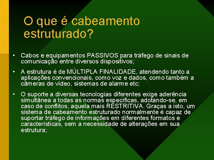 O que é cabeamento estruturado? • Cabos e equipamentos PASSIVOS para tráfego de sinais