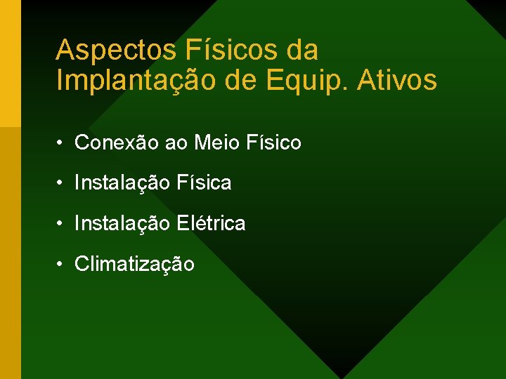 Aspectos Físicos da Implantação de Equip. Ativos • Conexão ao Meio Físico • Instalação