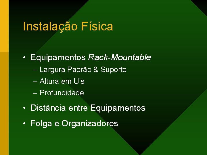 Instalação Física • Equipamentos Rack-Mountable – Largura Padrão & Suporte – Altura em U’s