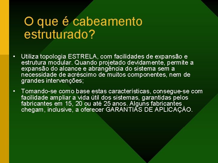 O que é cabeamento estruturado? • Utiliza topologia ESTRELA, com facilidades de expansão e