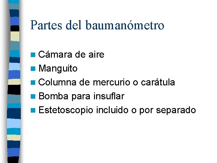 Partes del baumanómetro n Cámara de aire n Manguito n Columna de mercurio o