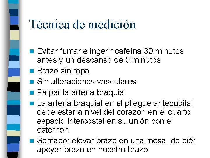 Técnica de medición n n n Evitar fumar e ingerir cafeína 30 minutos antes