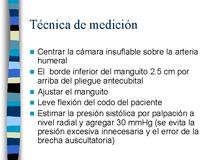 Técnica de medición n n Centrar la cámara insuflable sobre la arteria humeral El