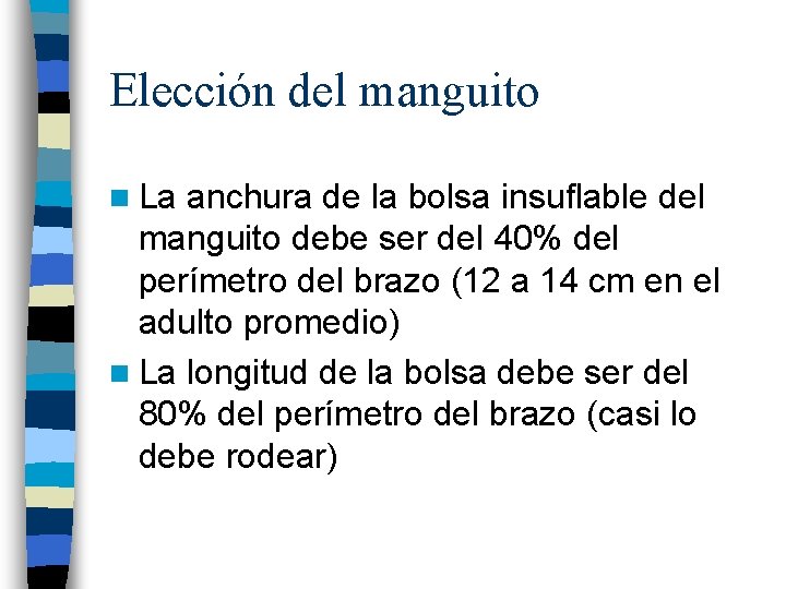 Elección del manguito n La anchura de la bolsa insuflable del manguito debe ser