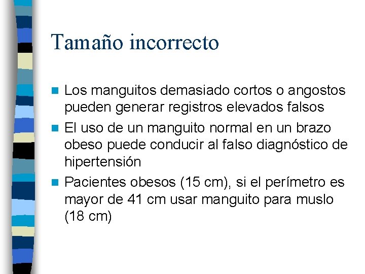 Tamaño incorrecto Los manguitos demasiado cortos o angostos pueden generar registros elevados falsos n