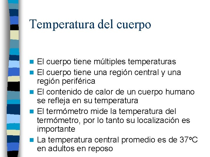 Temperatura del cuerpo n n n El cuerpo tiene múltiples temperaturas El cuerpo tiene