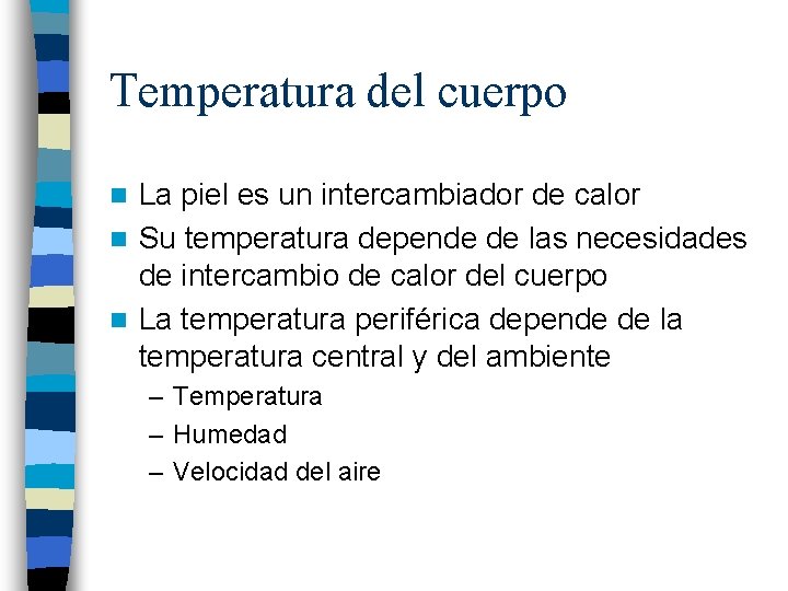 Temperatura del cuerpo La piel es un intercambiador de calor n Su temperatura depende