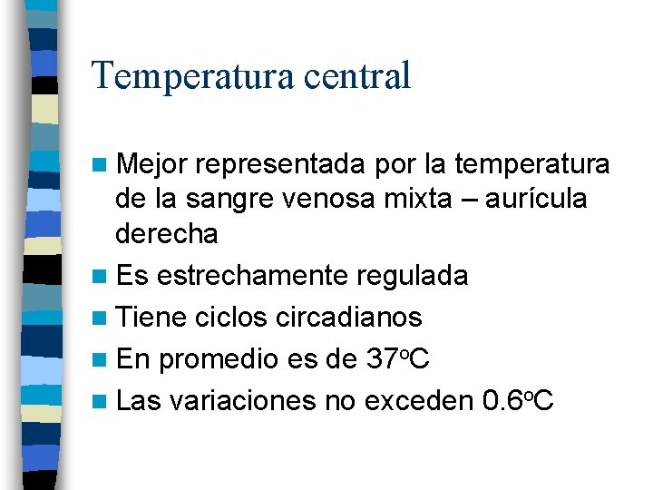 Temperatura central n Mejor representada por la temperatura de la sangre venosa mixta –