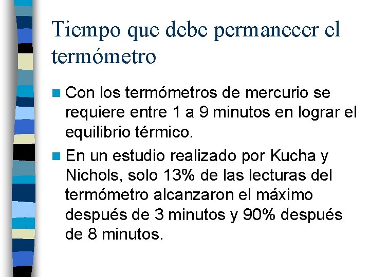 Tiempo que debe permanecer el termómetro n Con los termómetros de mercurio se requiere